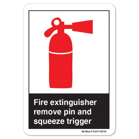 Signmission ANSI Sign, Fire Extinguisher Remove Pin & Squeeze Trigger, 10in X 7in Decal, 7" W, 10" L, Landscape OS-Misc-D-710-L-19736
